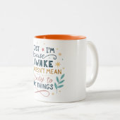 Just beursache I'm awake doesn't mean I'm ready Zweifarbige Tasse (VorderseiteRechts)