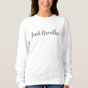 Just Breathe-Yoga-Meditation-Funny Sweatshirt
