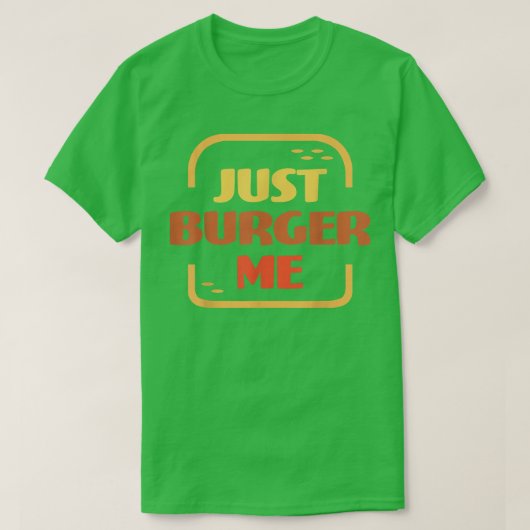 Just Burger Me Summer BBQ Grilling Hamburger or Ch T-Shirt (Design vorne)