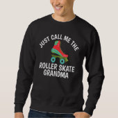 Just call me the Roller Skate Grandma Roller Skati Sweatshirt (Vorderseite)