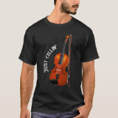 Just Cellin' Funny Chilling Cello Violin T-Shirt (Vorderseite)