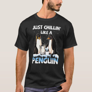 Just Chillin' Likes A Pinguin Funny Pinguin Sea Bi T-Shirt