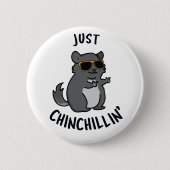 Just Chin-Chillin Funny Chinchilla Pun Button (Vorderseite)