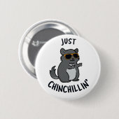 Just Chin-Chillin Funny Chinchilla Pun Button (Vorne & Hinten)