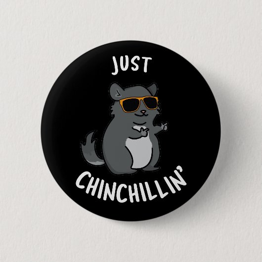 Just Chin-Chillin Funny Chinchilla Pun Dark BG Button (Vorderseite)