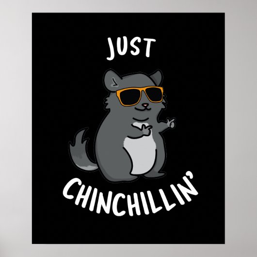 Just Chin-Chillin Funny Chinchilla Pun Dark BG Poster (Vorne)