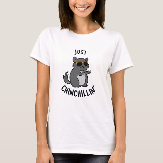Just Chin-Chillin Funny Chinchilla Pun T-Shirt (Vorderseite)