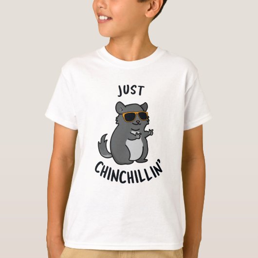 Just Chin-Chillin Funny Chinchilla Pun T-Shirt (Vorderseite)