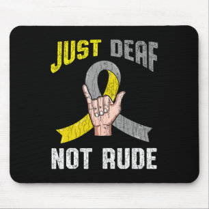 Just Deaf Not Rude Bekleidung Bewusstsein ASL Spra Mousepad
