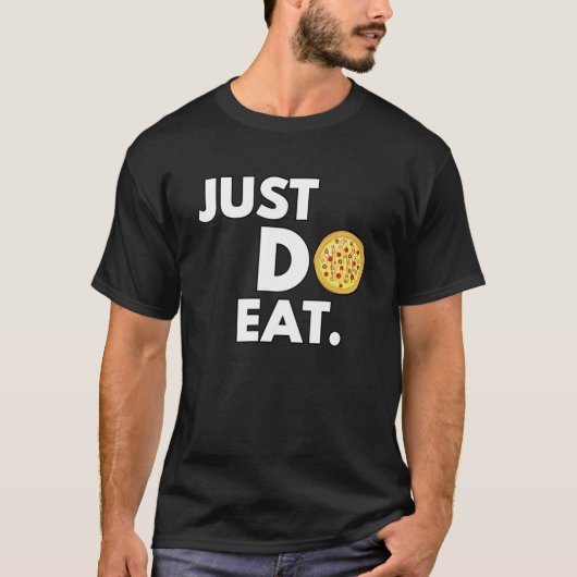 Just Do Eat - Funny Pizza Design T-Shirt (Vorderseite)