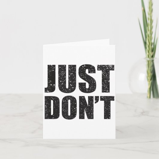 Just Don't - Funny Clever Sarcasm Novelty Shirt  Karte (Vorderseite)