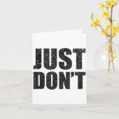 Just Don't - Funny Clever Sarcasm Novelty Shirt  Karte (Gelbe Blume)
