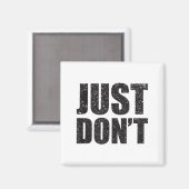 Just Don't - Funny Clever Sarcasm Novelty Shirt  Magnet (Vorderseite/Rückseite)