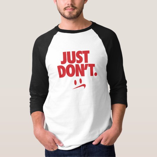 "Just Don't" T-Shirt (Vorderseite)