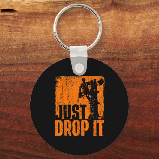 Just Drop It - Arborist Tree Surgeon Lumberjack Wo Schlüsselanhänger (Vorderseite)