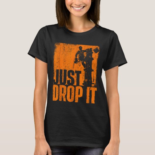 Just Drop It - Arborist Tree Surgeon Lumberjack Wo T-Shirt (Vorderseite)