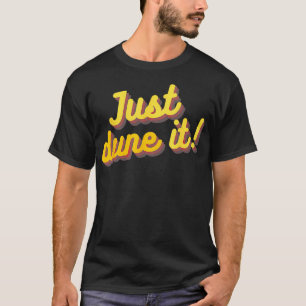 JUST DUNE IT Desert Sandboard Düne Buggy Dirt Bike T-Shirt