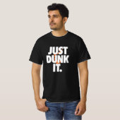 Just Dunk It Basketball T - Shirt Design für Spiel (Vorne ganz)
