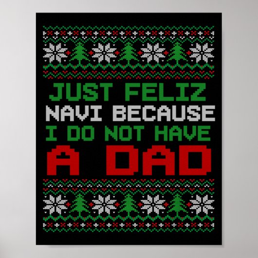 Just Feliz Navi Because I Do Not Have A Dad Funny Poster (Vorne)