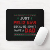 Just Feliz Navi Because I Do Not Have A Dad Mousepad (Mit Mouse)