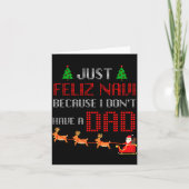 Just Feliz Navi Because I Dont Have A Dad Funny Ch Karte (Vorderseite)