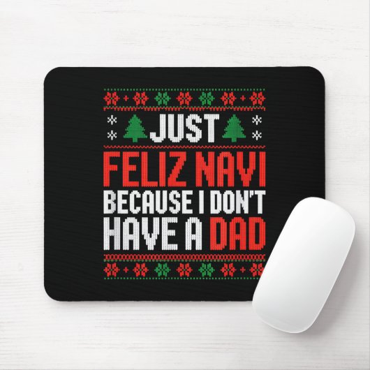 Just Feliz Navi Because I Dont Have A Dad Mousepad (Mit Mouse)