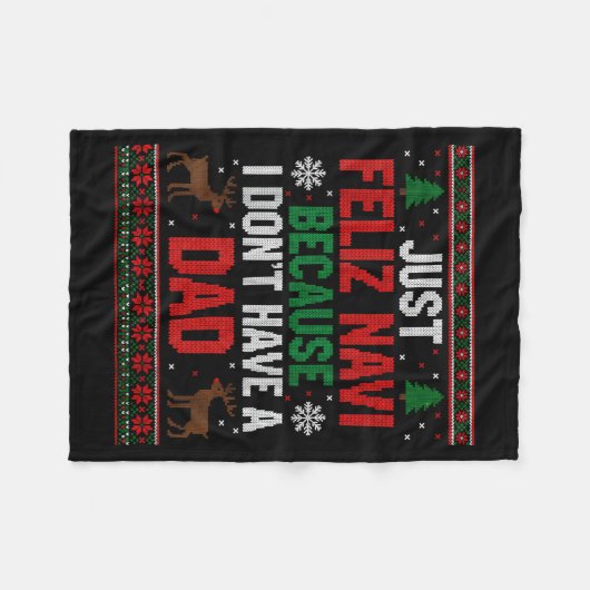 Just Feliz Navi Because I Don't Have A Dad Ugly Xm Fleecedecke (Vorderseite (Horizontal))