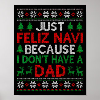 Just Feliz Navi Because I Don't Have A Dad Ugly Xm Poster
