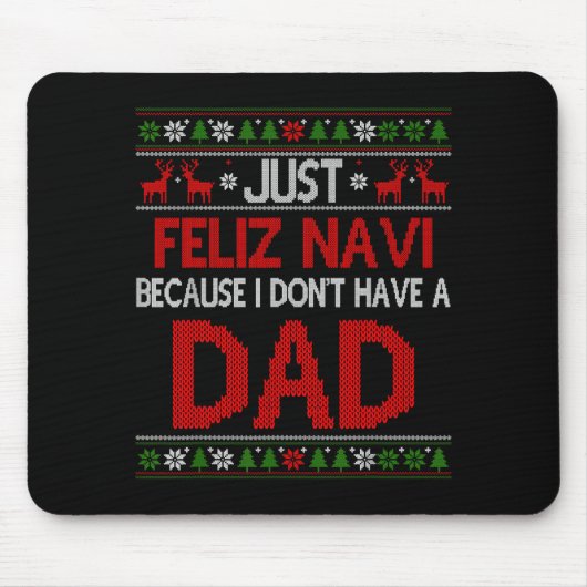 Just Feliz Navi Because Ugly Christmas I Don't Hav Mousepad (Vorne)