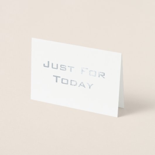 'Just for Today' reale Folie Folienkarte (Vorderseite)