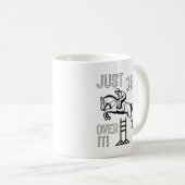 Just Get Over It Kaffeetasse (VorderseiteRechts)