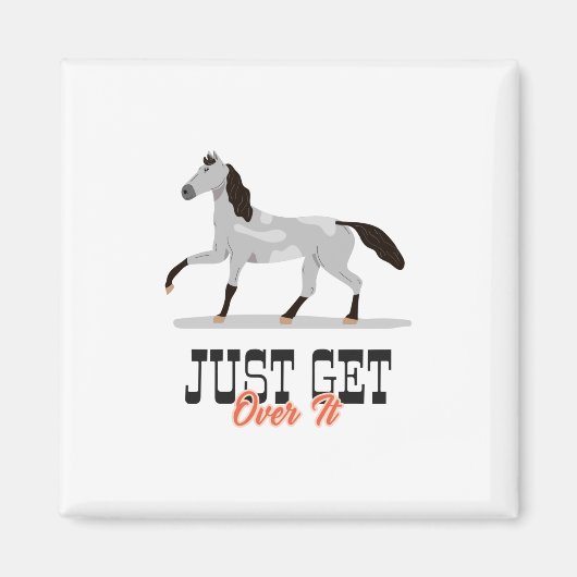 Just Get Over It Magnet (Vorne)
