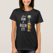 Just Gin and Beer it  design T-Shirt (Vorderseite)
