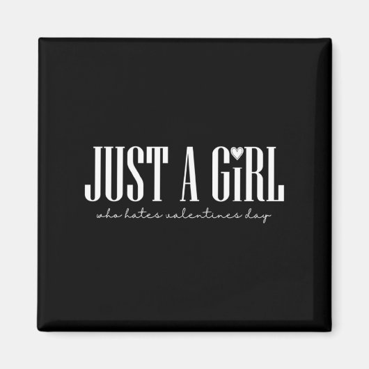 Just Girl Who Hates Valentines Day Single  Magnet (Vorne)