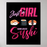 Just Girl Who Lieben Sushi Funny Japanisch Kawaii Poster<br><div class="desc">Just Girl Who Lieben Sushi Funny Japanisch Kawaii Spaß Geschenk. Perfektes Geschenk für Ihren Vater,  Mama,  Papa,  Männer,  Frauen,  Freunde und Familienmitglieder am Erntedank Tag,  Weihnachten,  Muttertag,  Vatertag,  4. Juli,  1776 Unabhängiger Tag,  Veteranen Tag,  Halloween,  Patrick's Day</div>