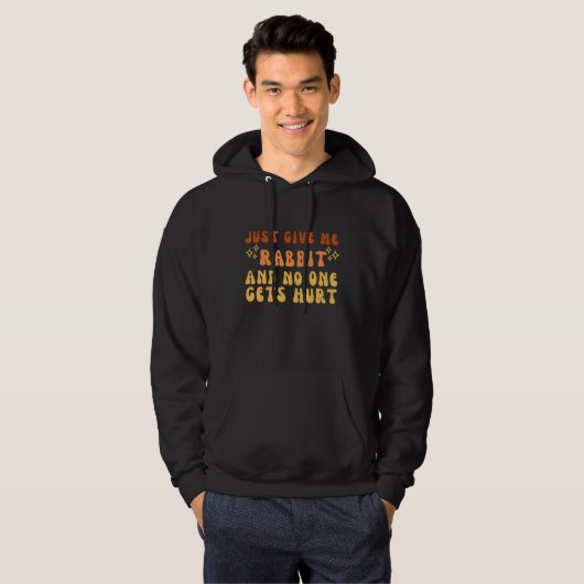 Just Give Me Rabbit And No One Gets Hurt Simple Te Hoodie (Vorne ganz)