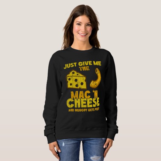 Just give me the mac & cheese and nobody gets hurt sweatshirt (Vorne ganz)