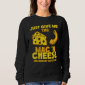 Just give me the mac & cheese and nobody gets hurt sweatshirt (Vorderseite)
