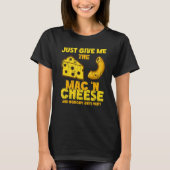 Just give me the mac & cheese and nobody gets hurt T-Shirt (Vorderseite)