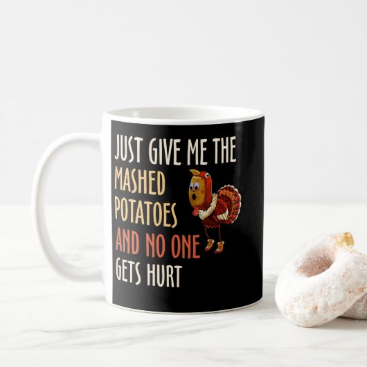 Just Give Me The Mashed Potatoes Thanksgiving Xmas Kaffeetasse (Mit Donut)
