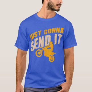 Just Gonna Send it Funny Motocross Dirt Bike T-Shirt