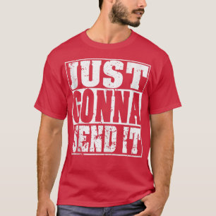Just Gonna Send it Motocross Dirt Bike Snowmobil  T-Shirt