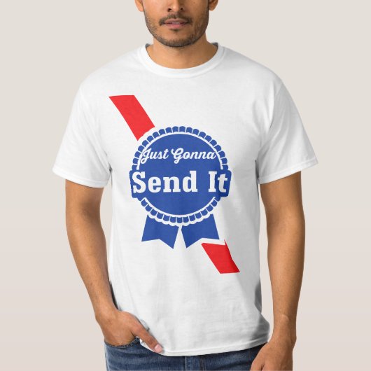 Just Gonna Send it  T-Shirt (Vorderseite)
