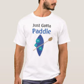 Just Gotta Paddle Slogan T-Shirt (Vorderseite)