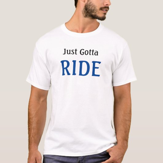 Just Gotta Ride My Bike T-Shirt (Vorderseite)