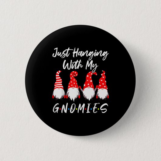 Just Hanging With My Gnomies Shirt, Christmas Gnom Button (Vorderseite)