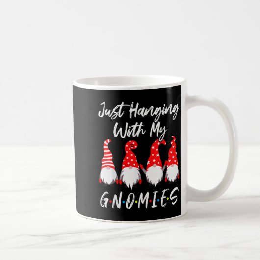 Just Hanging With My Gnomies Shirt, Christmas Gnom Kaffeetasse (Rechts)