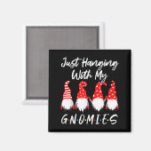 Just Hanging With My Gnomies Shirt, Christmas Gnom Magnet (Vorderseite/Rückseite)