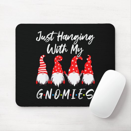 Just Hanging With My Gnomies Shirt, Christmas Gnom Mousepad (Mit Mouse)