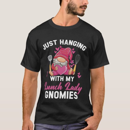 Just Hanging With My Lunch Lady Gnomies Cafeteria  T-Shirt (Vorderseite)